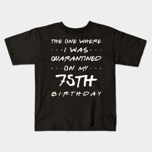 Quarantined On My 75th Birthday Kids T-Shirt